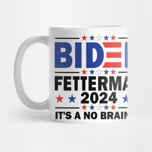 Biden Fetterman 2024 It's a No Brainer Mug